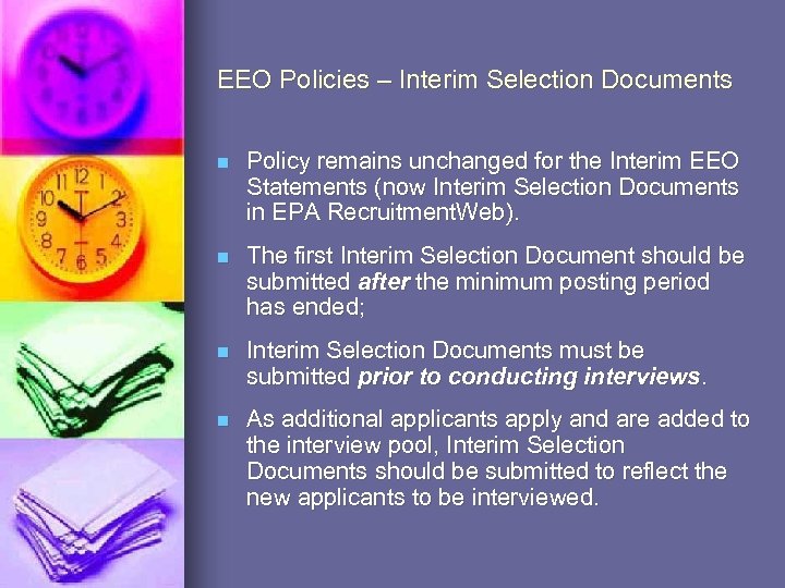 EEO Policies – Interim Selection Documents n Policy remains unchanged for the Interim EEO