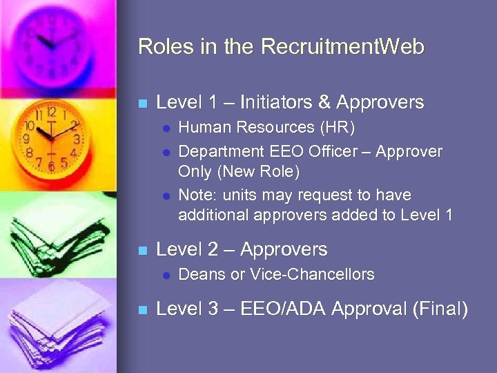 Roles in the Recruitment. Web n Level 1 – Initiators & Approvers l l