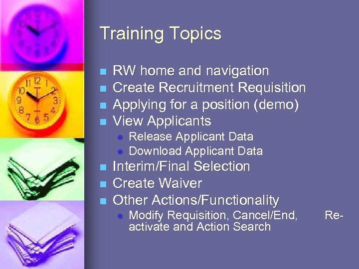 Training Topics n n RW home and navigation Create Recruitment Requisition Applying for a