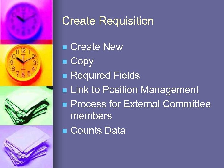 Create Requisition Create New n Copy n Required Fields n Link to Position Management