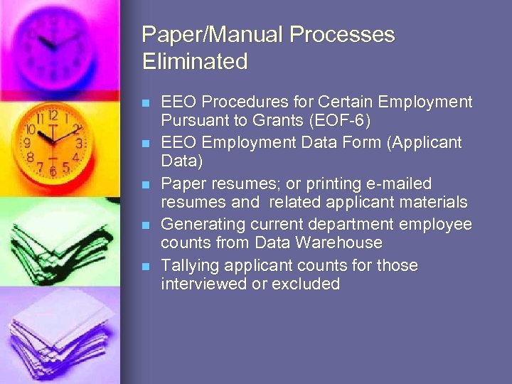 Paper/Manual Processes Eliminated n n n EEO Procedures for Certain Employment Pursuant to Grants