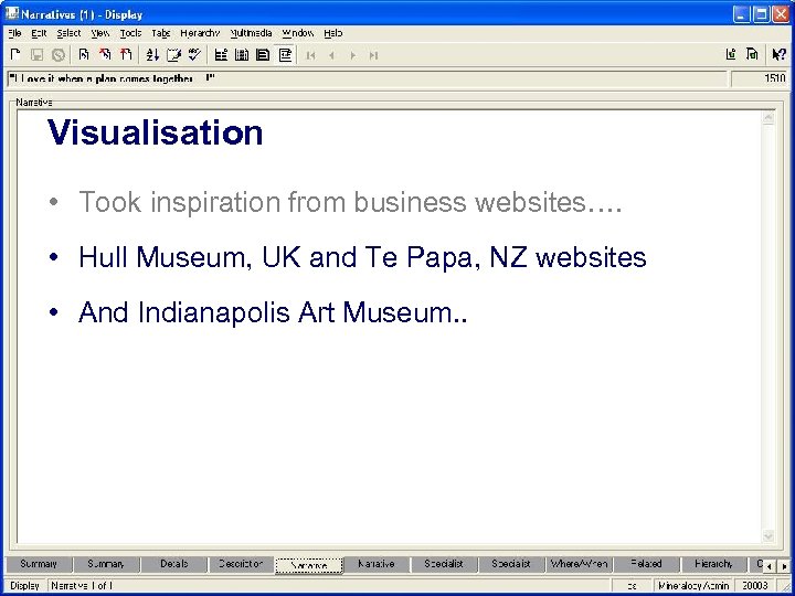 Visualisation • Took inspiration from business websites…. • Hull Museum, UK and Te Papa,
