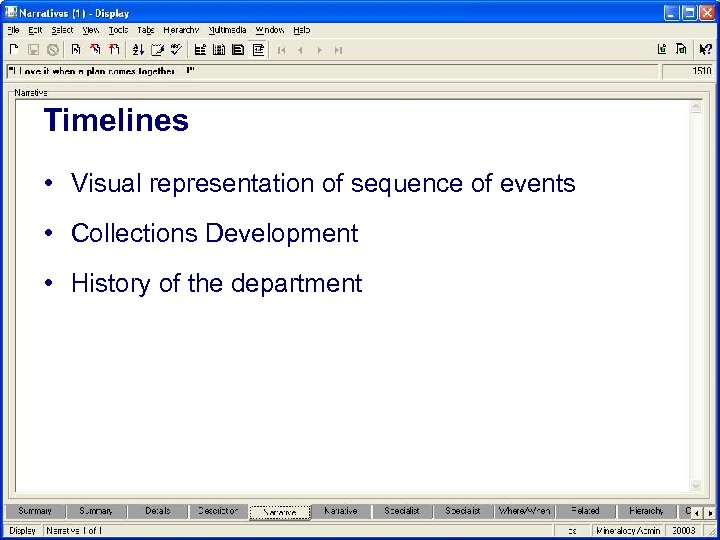 Timelines • Visual representation of sequence of events • Collections Development • History of