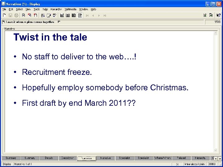 Twist in the tale • No staff to deliver to the web…. ! •