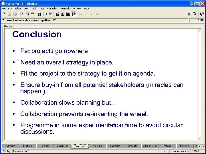 Conclusion • Pet projects go nowhere. • Need an overall strategy in place. •