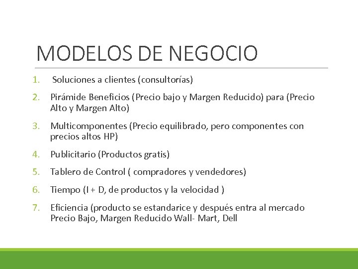 MODELOS DE NEGOCIO 1. Soluciones a clientes (consultorías) 2. Pirámide Beneficios (Precio bajo y