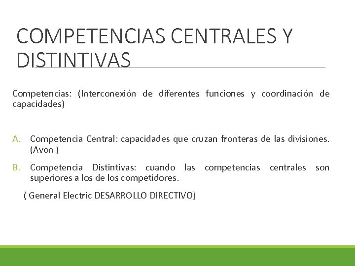 COMPETENCIAS CENTRALES Y DISTINTIVAS Competencias: (Interconexión de diferentes funciones y coordinación de capacidades) A.