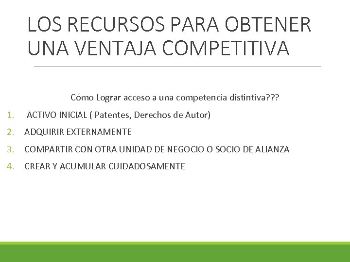 LOS RECURSOS PARA OBTENER UNA VENTAJA COMPETITIVA Cómo Lograr acceso a una competencia distintiva?