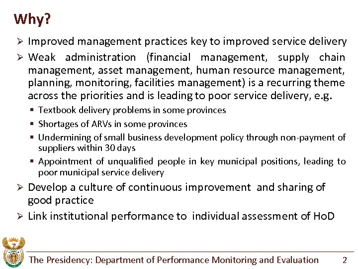 Why? Improved management practices key to improved service delivery Ø Weak administration (financial management,