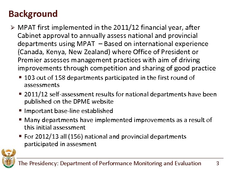 Background Ø MPAT first implemented in the 2011/12 financial year, after Cabinet approval to