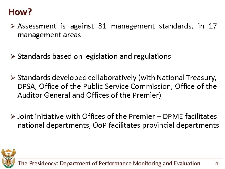 How? Ø Assessment is against 31 management standards, in 17 management areas Ø Standards