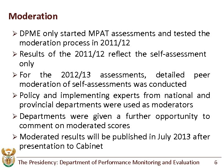 Moderation Ø DPME only started MPAT assessments and tested the moderation process in 2011/12