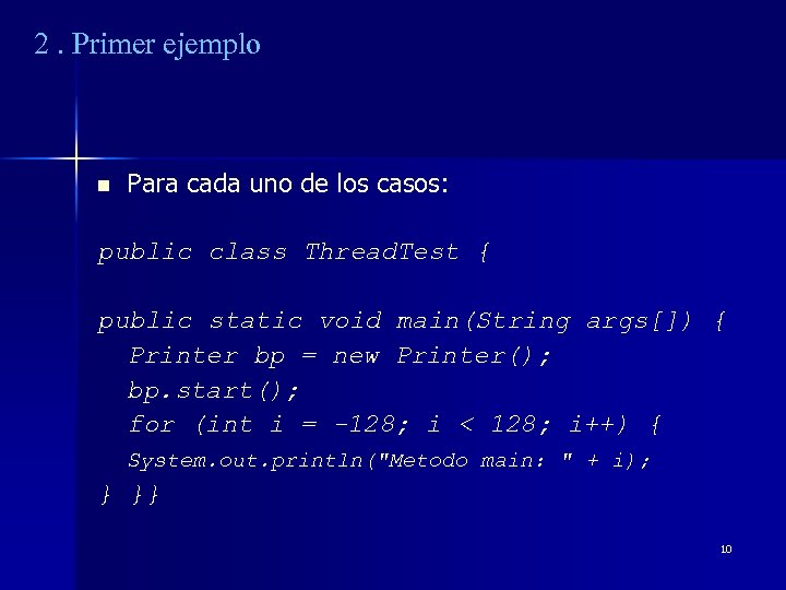 2. Primer ejemplo n Para cada uno de los casos: public class Thread. Test