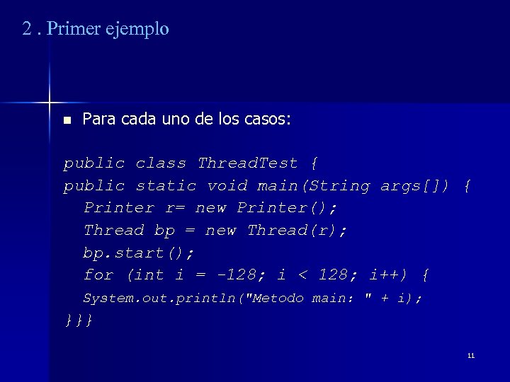 2. Primer ejemplo n Para cada uno de los casos: public class Thread. Test