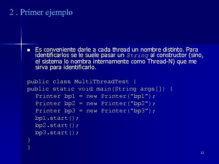 2. Primer ejemplo n Es conveniente darle a cada thread un nombre distinto. Para