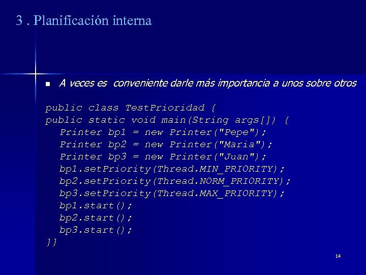 3. Planificación interna n A veces es conveniente darle más importancia a unos sobre