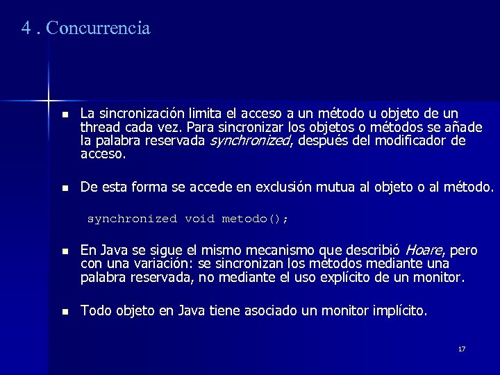 4. Concurrencia n La sincronización limita el acceso a un método u objeto de