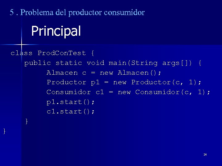 5. Problema del productor consumidor Principal class Prod. Con. Test { public static void