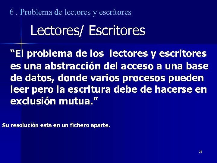 6. Problema de lectores y escritores Lectores/ Escritores “El problema de los lectores y