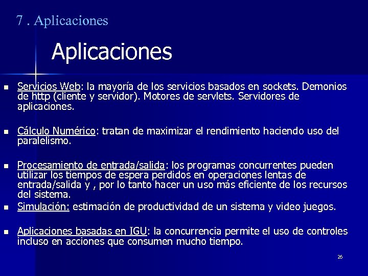 7. Aplicaciones n Servicios Web: la mayoría de los servicios basados en sockets. Demonios