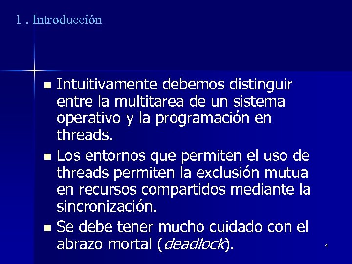 1. Introducción Intuitivamente debemos distinguir entre la multitarea de un sistema operativo y la