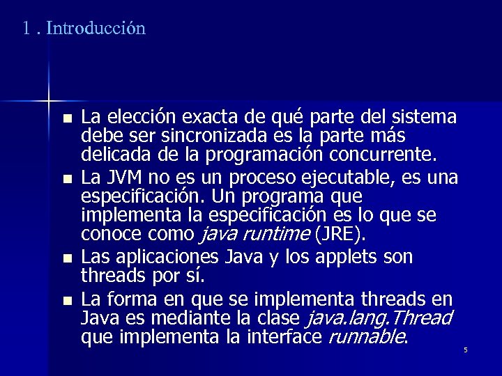 1. Introducción n n La elección exacta de qué parte del sistema debe ser