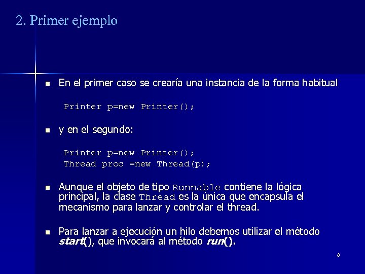 2. Primer ejemplo n En el primer caso se crearía una instancia de la