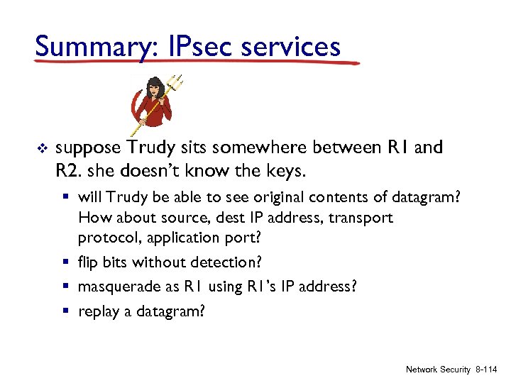 Summary: IPsec services v suppose Trudy sits somewhere between R 1 and R 2.