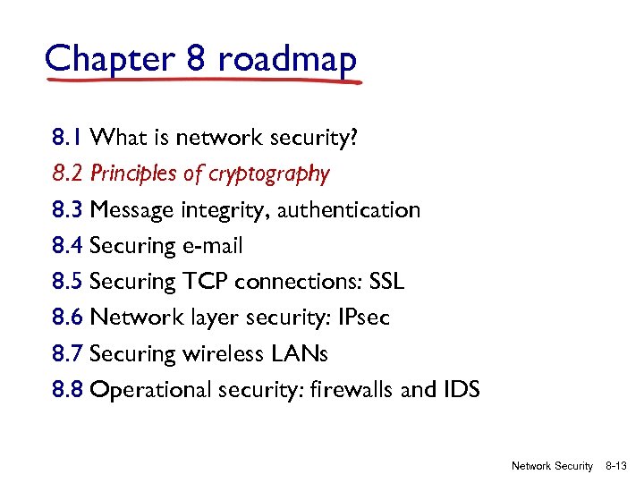 Chapter 8 roadmap 8. 1 What is network security? 8. 2 Principles of cryptography