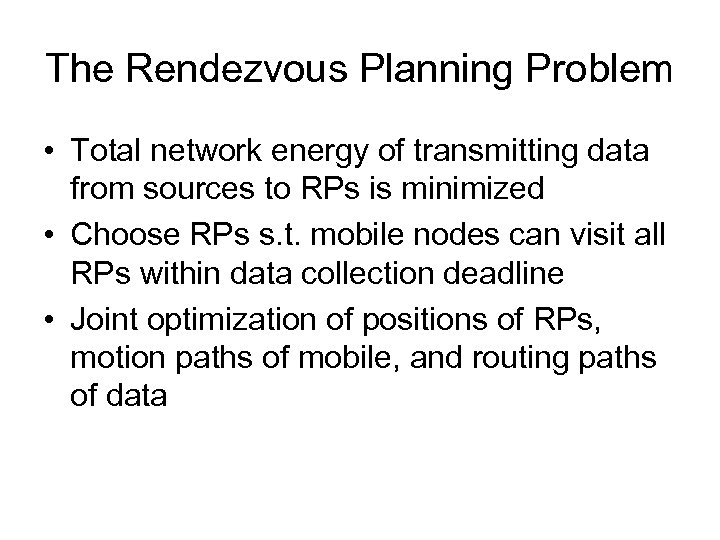 The Rendezvous Planning Problem • Total network energy of transmitting data from sources to