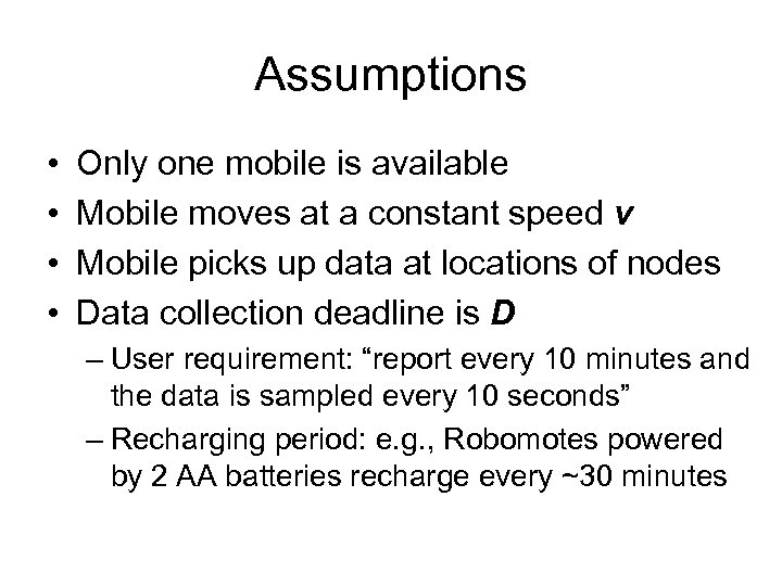 Assumptions • • Only one mobile is available Mobile moves at a constant speed