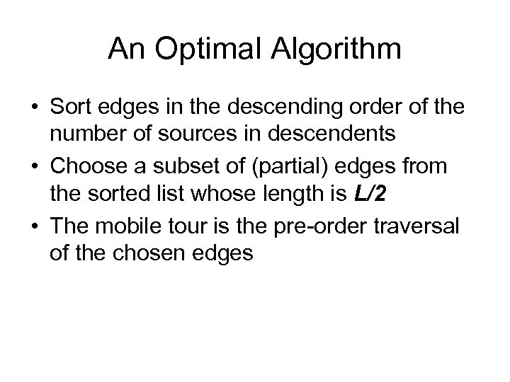 An Optimal Algorithm • Sort edges in the descending order of the number of