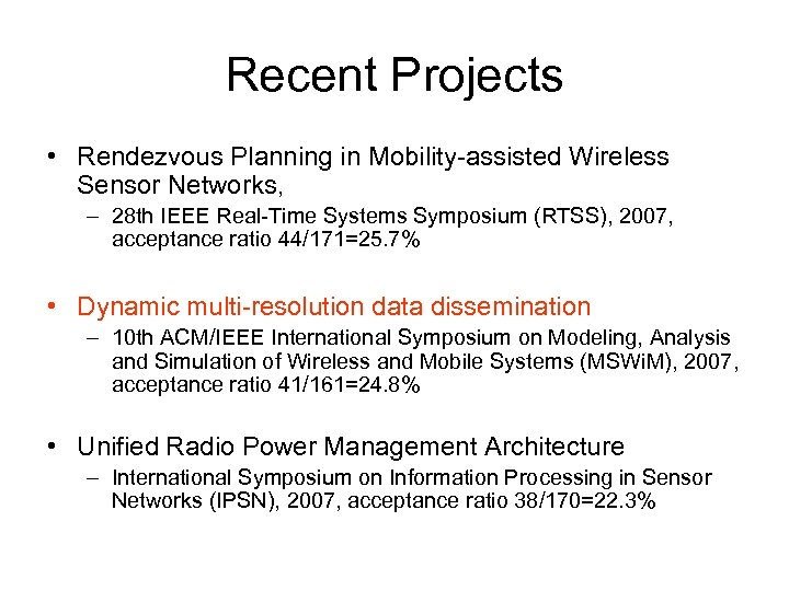 Recent Projects • Rendezvous Planning in Mobility-assisted Wireless Sensor Networks, – 28 th IEEE