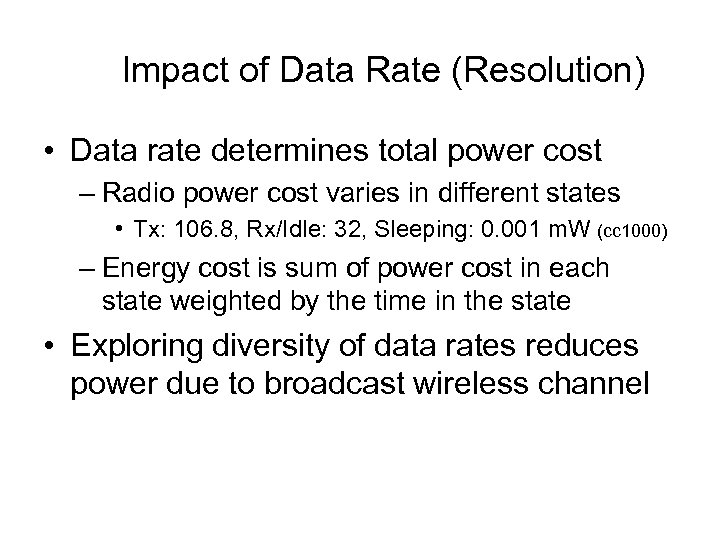 Impact of Data Rate (Resolution) • Data rate determines total power cost – Radio