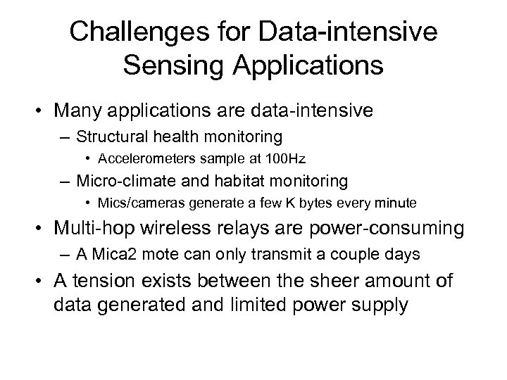 Challenges for Data-intensive Sensing Applications • Many applications are data-intensive – Structural health monitoring