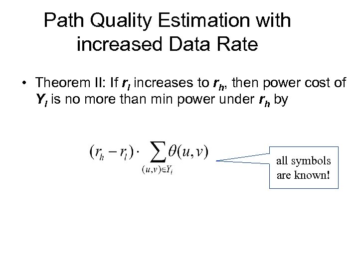 Path Quality Estimation with increased Data Rate • Theorem II: If rl increases to