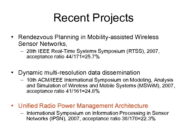 Recent Projects • Rendezvous Planning in Mobility-assisted Wireless Sensor Networks, – 28 th IEEE