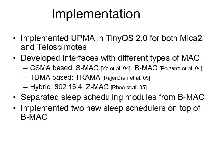 Implementation • Implemented UPMA in Tiny. OS 2. 0 for both Mica 2 and