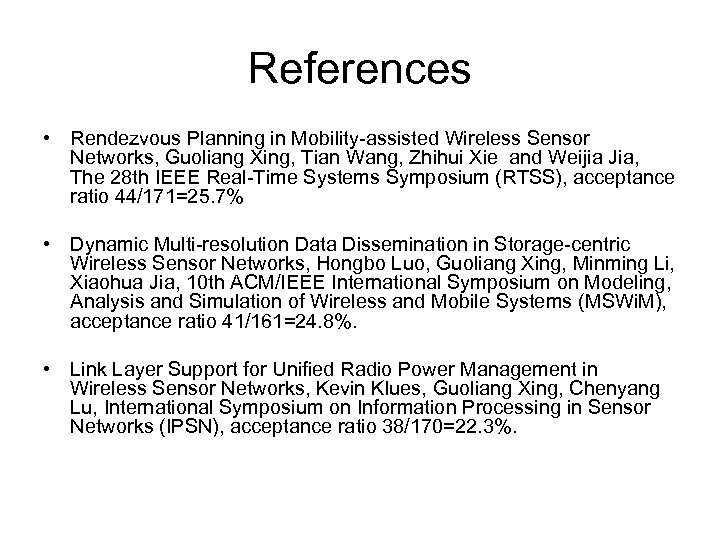 References • Rendezvous Planning in Mobility-assisted Wireless Sensor Networks, Guoliang Xing, Tian Wang, Zhihui