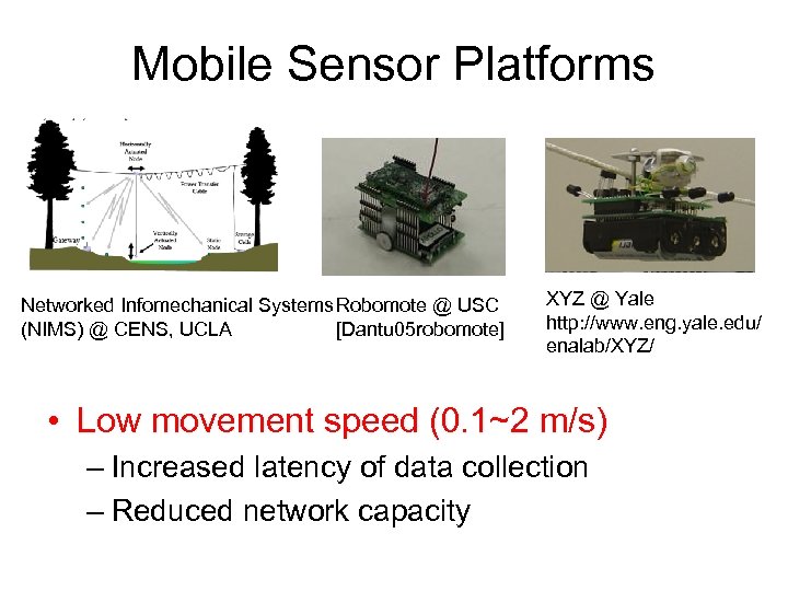 Mobile Sensor Platforms Networked Infomechanical Systems Robomote @ USC [Dantu 05 robomote] (NIMS) @