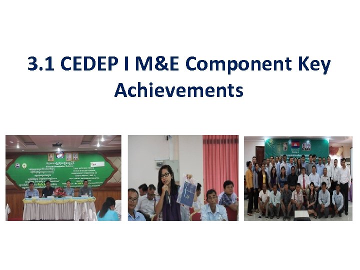 3. 1 CEDEP I M&E Component Key Achievements 