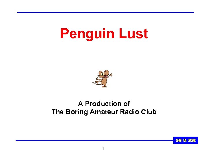 Penguin Lust A Production of The Boring Amateur Radio Club SG & SSI 1