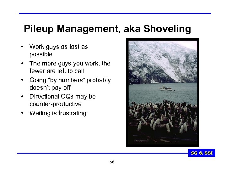 Pileup Management, aka Shoveling • Work guys as fast as possible • The more