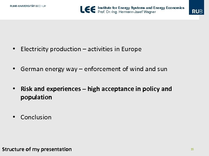 Institute for Energy Systems and Energy Economics Prof. Dr. -Ing. Hermann-Josef Wagner • Electricity