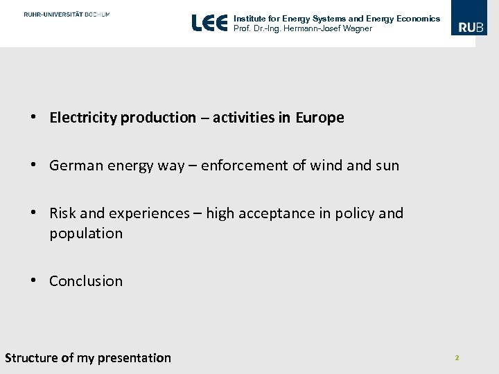 Institute for Energy Systems and Energy Economics Prof. Dr. -Ing. Hermann-Josef Wagner • Electricity