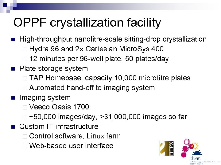OPPF crystallization facility n n High-throughput nanolitre-scale sitting-drop crystallization ¨ Hydra 96 and 2