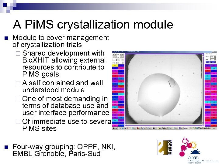 A Pi. MS crystallization module n Module to cover management of crystallization trials ¨