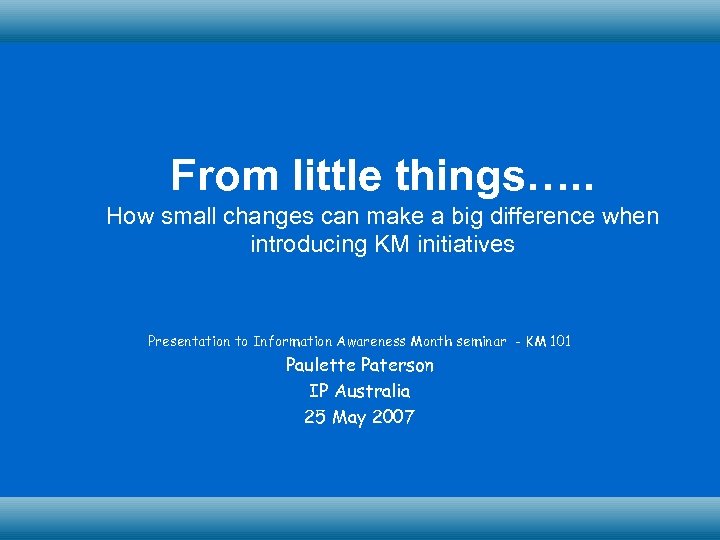 From little things…. . How small changes can make a big difference when introducing