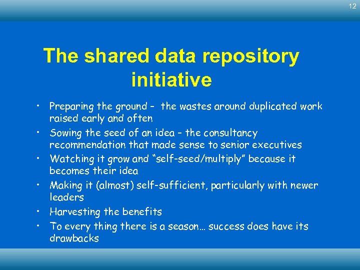 12 The shared data repository initiative • Preparing the ground – the wastes around