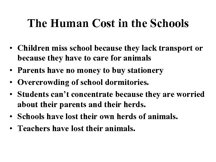 The Human Cost in the Schools • Children miss school because they lack transport